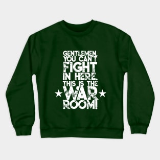 Gentlemen. You can't fight in here. This is the War Room! White Font Crewneck Sweatshirt